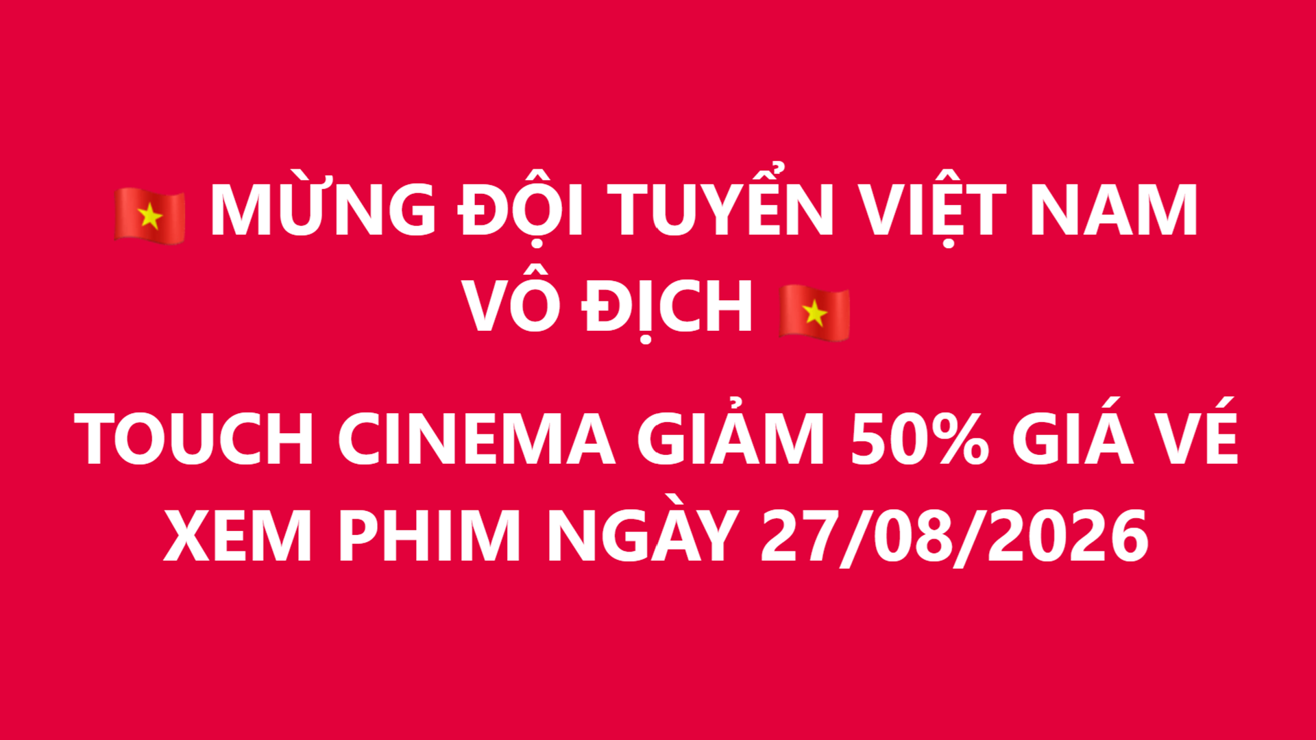 MỪNG ĐỘI TUYỂN VIỆT NAM VÔ ĐỊCH - GIẢM 50% GIÁ VÉ